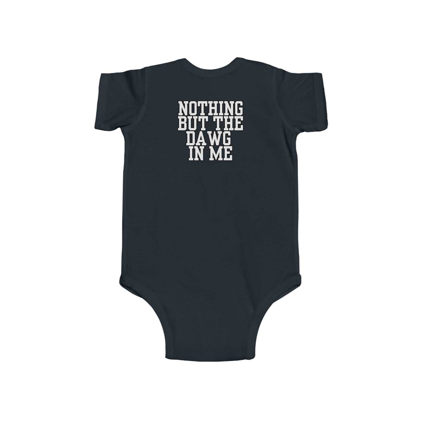 Nothing But the Dawg in Me - Infant Fine Jersey Bodysuit