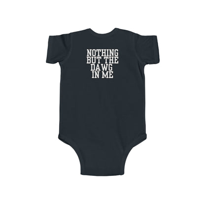 Nothing But the Dawg in Me - Infant Fine Jersey Bodysuit