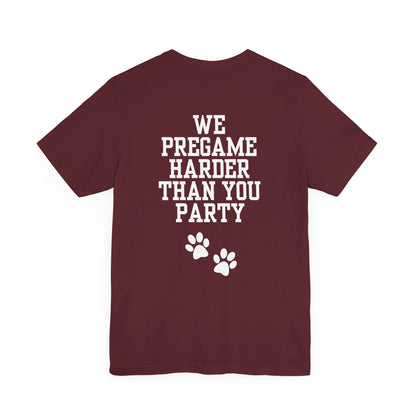 We Pre-Game Harder Than Your Party! (Unisex Jersey Short Sleeve Tee)